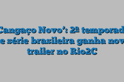 ‘Cangaço Novo’: 2ª temporada de série brasileira ganha novo trailer no Rio2C