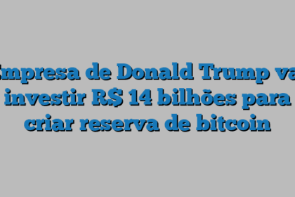 Empresa de Donald Trump vai investir R$ 14 bilhões para criar reserva de bitcoin