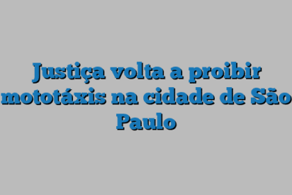 Justiça volta a proibir mototáxis na cidade de São Paulo