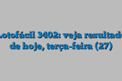 Lotofácil 3402: veja resultado de hoje, terça-feira (27)