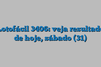 Lotofácil 3406: veja resultado de hoje, sábado (31)