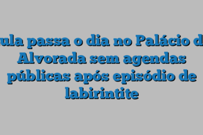 Lula passa o dia no Palácio da Alvorada sem agendas públicas após episódio de labirintite