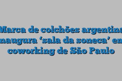Marca de colchões argentina inaugura ‘sala da soneca’ em coworking de São Paulo