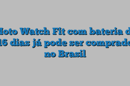 Moto Watch Fit com bateria de 16 dias já pode ser comprado no Brasil