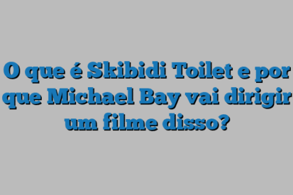 O que é Skibidi Toilet e por que Michael Bay vai dirigir um filme disso?