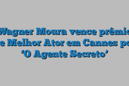 Wagner Moura vence prêmio de Melhor Ator em Cannes por ‘O Agente Secreto’