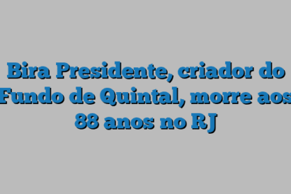 Bira Presidente, criador do Fundo de Quintal, morre aos 88 anos no RJ