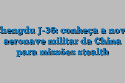 Chengdu J-36: conheça a nova aeronave militar da China para missões stealth