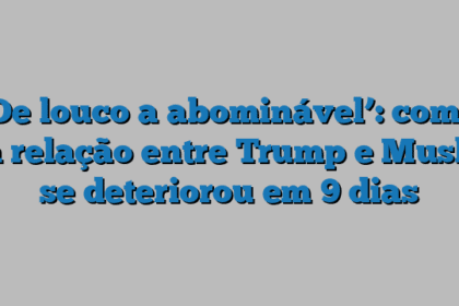 ‘De louco a abominável’: como a relação entre Trump e Musk se deteriorou em 9 dias