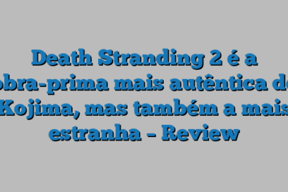 Death Stranding 2 é a obra-prima mais autêntica de Kojima, mas também a mais estranha – Review
