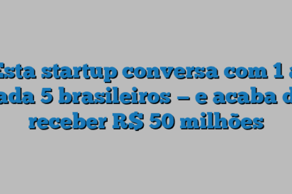 Esta startup conversa com 1 a cada 5 brasileiros — e acaba de receber R$ 50 milhões