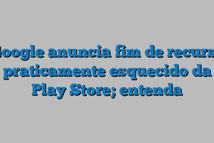 Google anuncia fim de recurso praticamente esquecido da Play Store; entenda