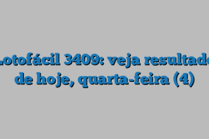 Lotofácil 3409: veja resultado de hoje, quarta-feira (4)
