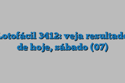 Lotofácil 3412: veja resultado de hoje, sábado (07)