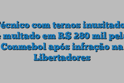 Técnico com ternos inusitados é multado em R$ 280 mil pela Conmebol após infração na Libertadores