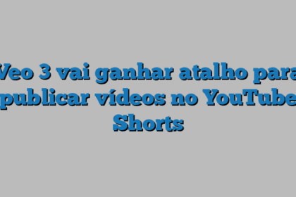 Veo 3 vai ganhar atalho para publicar vídeos no YouTube Shorts