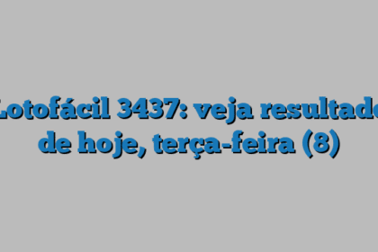 Lotofácil 3437: veja resultado de hoje, terça-feira (8)