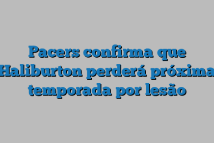 Pacers confirma que Haliburton perderá próxima temporada por lesão